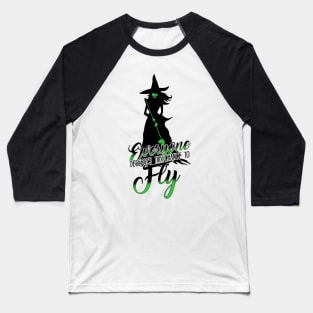 Everyone Deserves The Chance To Fly. Wicked Musical. Baseball T-Shirt